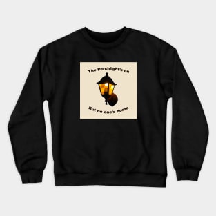 The Porchlight's On Crewneck Sweatshirt